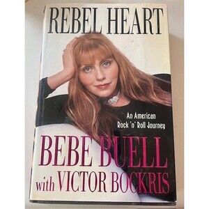 REBEL HEART: AN AMERICAN ROCK 'N' ROLL JOURNEY Bebe Buell Victor Bockris 1st Ed